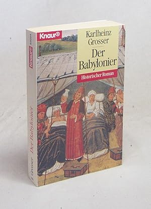 Seller image for Der Babylonier : Roman / Karlheinz Grosser for sale by Versandantiquariat Buchegger