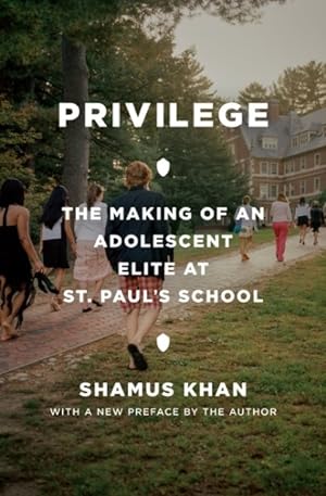 Imagen del vendedor de Privilege : The Making of an Adolescent Elite at St. Paul's School a la venta por GreatBookPrices