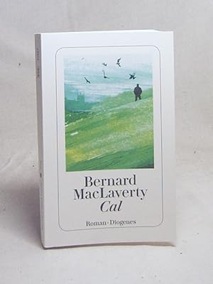 Seller image for Cal : Roman / Bernard Mac Laverty. Aus d. Engl. von Niklaus Stingl for sale by Versandantiquariat Buchegger