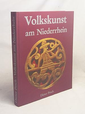 Bild des Verkufers fr Volkskunst am Niederrhein / Niederrhein. Freilichtmuseum Grefrath, Kreis Viersen. Von Dieter Pesch. Mit Textbeitr. von Mechthild Scholten-Neess . zum Verkauf von Versandantiquariat Buchegger