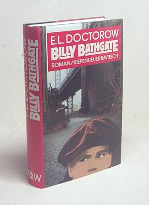 Bild des Verkufers fr Billy Bathgate : Roman / E. L. Doctorow. Aus dem Amerikan. von Angela Praesent zum Verkauf von Versandantiquariat Buchegger