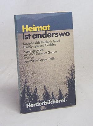 Seller image for Heimat ist anderswo : dt. Schriftsteller in Israel ; Erzhlungen u. Gedichte / hrsg. von Alice Schwarz-Gardos. Vorw. von Martin Gregor-Dellin for sale by Versandantiquariat Buchegger
