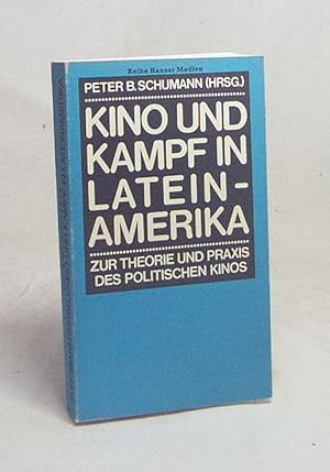 Seller image for Kino und Kampf in Lateinamerika : zur Theorie u. Praxis d. polit. Kinos / Peter B. Schumann. Mit Beitr. von Carlos Alvarez . [bers. aus d. Span.: Hugo Hernandez . Aus d. Portug.: Frederico Fllgraf] for sale by Versandantiquariat Buchegger