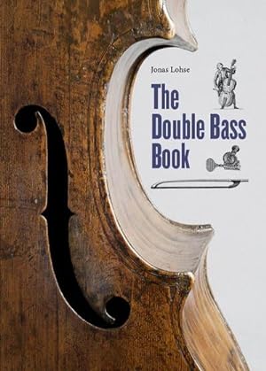 Bild des Verkufers fr The Double Bass Book : 400 years of low notes zum Verkauf von AHA-BUCH GmbH