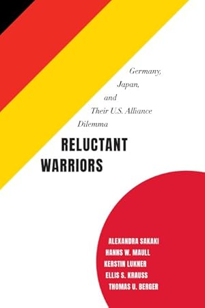 Seller image for Reluctant Warriors : Germany, Japan, and Their U.s. Alliance Dilemma for sale by GreatBookPrices