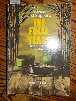 Seller image for Advice and Support: the Final Years The US Army in Vietnam for sale by Route 3 Books