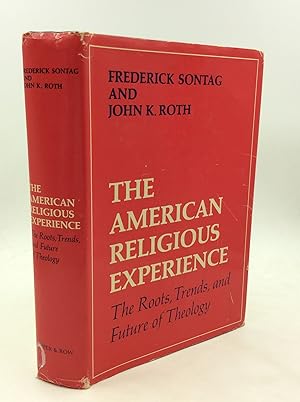 Seller image for THE AMERICAN RELIGIOUS EXPERIENCE: The Roots, Trends, and Future of American Theology for sale by Kubik Fine Books Ltd., ABAA