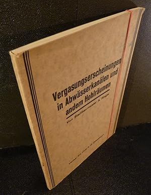 Vergasungserscheinungen in Abwässerkanälen und anderen Hohlräumen. Ihre Erkennung, Messung und Be...