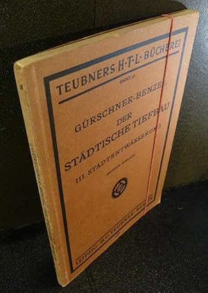 Bild des Verkufers fr Der stdtische Tiefbau - Leitfaden fr technische Lehranstalten und fr Gemeindebeamte. III. Teil: Stadtentwsserung. Von Prof. Grschner und Prof. Benzel. Mit 146 Abbildungen, 33 Berechnungsbeispielen, 3 mehrfarbigen Plnen, 6 graphischen und 5 Zahlentabellen. zum Verkauf von Kunze, Gernot, Versandantiquariat