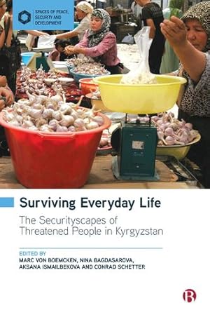 Image du vendeur pour Surviving Everyday Life: The Securityscapes of Threatened People in Kyrgyzstan (Spaces of Peace, Security and Development) [Hardcover ] mis en vente par booksXpress