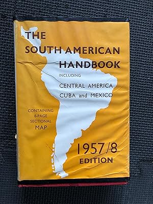 Seller image for The South American Handbook 1957-1958 (Thirty-fourth Annual Edition); A Year Book and Guide to the Countries and Resources of South and Central American, Mexico and Cuba for sale by Cragsmoor Books