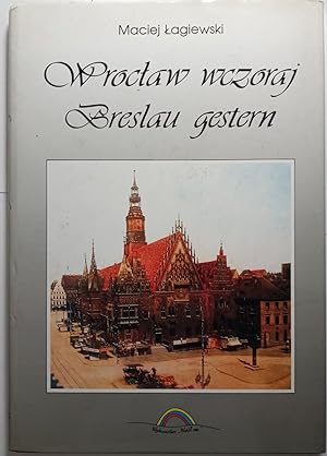 Breslau gestern/Wroclaw wczoraj. Dt./Poln.