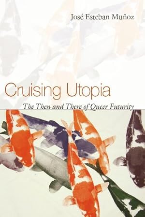 Imagen del vendedor de Cruising Utopia: The Then and There of Queer Futurity (Sexual Cultures) by Jose Esteban Munoz [Paperback ] a la venta por booksXpress