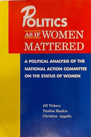 Imagen del vendedor de Politics As If Women Mattered: A Political Analysis of the National Action Committee on the Status of Women a la venta por Mister-Seekers Bookstore