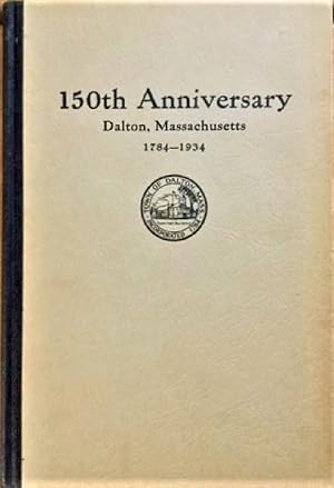 Bild des Verkufers fr The 150th Anniversary of the Town of Dalton Massachusetts 1784-1934 zum Verkauf von Alplaus Books