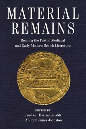 Immagine del venditore per Material Remains : Reading the Past in Medieval and Early Modern British Literature venduto da GreatBookPrices