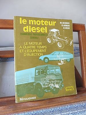 L'AUTOMOBILE Technologie professionnelle générale Tome III Les Moteurs diesel à quatre temps et l...