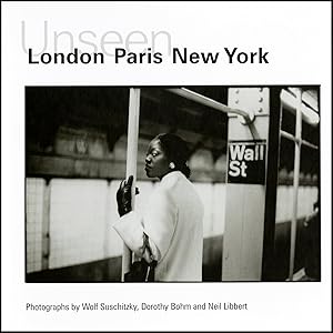 Seller image for Unseen London, Paris, New York: Photographs by Wolf Suschitzky, Dorothy Bohm and Neil Libbert for sale by Diatrope Books