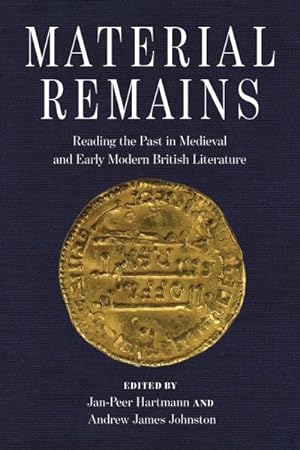 Immagine del venditore per Material Remains : Reading the Past in Medieval and Early Modern British Literature venduto da GreatBookPrices