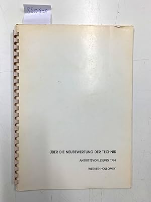 Über die Neubewertung der Technik Antrittsvorlesung 1974 von Werner Hollomey