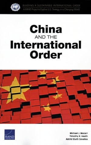 Imagen del vendedor de China and the International Order : Building a Sustainable International Order: a Rand Project to Explore U.s. Strategy in a Changing World a la venta por GreatBookPricesUK