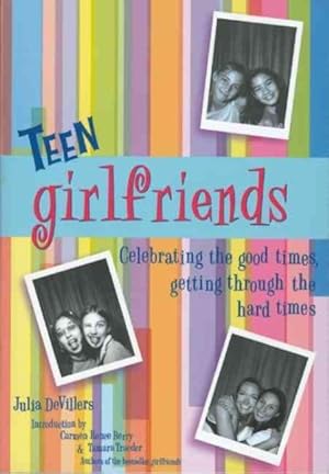 Imagen del vendedor de Teen Girlfriends : Celebrating the Good Times, Getting Through the Hard Times a la venta por GreatBookPricesUK