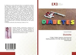 Image du vendeur pour Diabte : T1DM, T2DM, Diabte Gestationnel Mellitus(GDM), A1C Hb, Nutrition chez les diabtiques mis en vente par AHA-BUCH GmbH