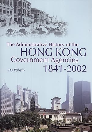 Image du vendeur pour The Administrative History of the Hong Kong Government Agencies 1841-2002 mis en vente par Masalai Press