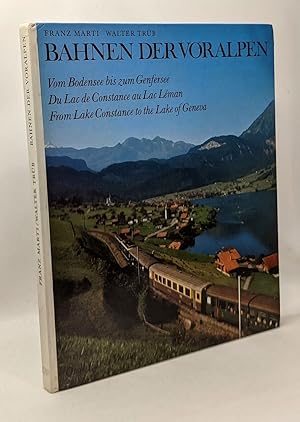 Bahnen der Voralpen: Vom Bodensee bis zum Genfersee = Du Lac de Constance au Lac Leman = From Lak...