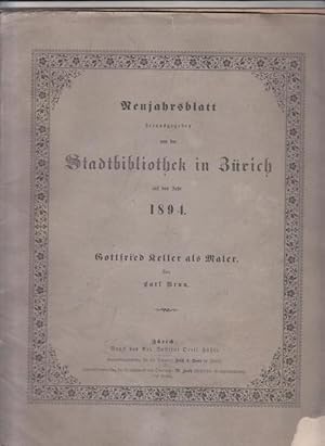 Bild des Verkufers fr Gottfried Keller als Maler. (= Neujahrsblatt der Stadtbibliothek in Zrich auf das Jahr 1894) zum Verkauf von Antiquariat Carl Wegner