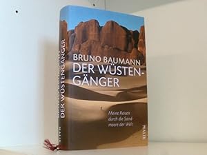 Der Wüstengänger: Meine Reisen durch die Sandmeere der Welt