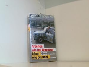 Immagine del venditore per Arbeiten wie bei Honecker, leben wie bei Kohl: Ein Pldoyer fr das Ende der Schonfrist venduto da Book Broker