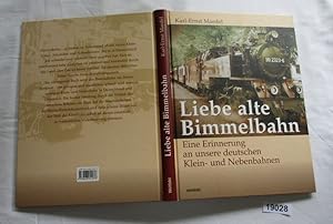 Seller image for Liebe alte Bimmelbahn - Eine Erinnerung an unsere deutschen Klein- und Nebenbahnen for sale by Versandhandel fr Sammler