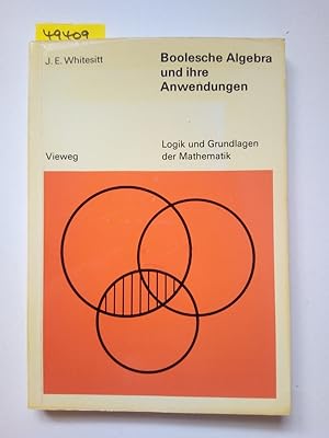 Boolesche Algebra und ihre Anwendungen J. Eldon Whitesitt. [Übers.: Uwe Klemm] / Logik und Grundl...