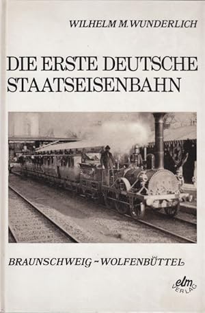 Die erste deutsche Staatseisenbahn. Braunschweig - Wolfenbüttel.