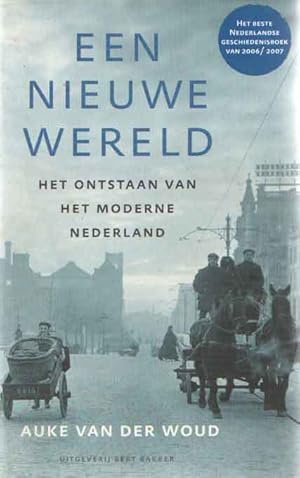 Immagine del venditore per Een nieuwe wereld, Het ontstaan van het moderne Nederland venduto da Bij tij en ontij ...