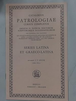 Seller image for Catalogus Patrologiae Cursus Completus: Omnium SS. Patrum, Doctorum, Scriptorumque Ecclesiasticorum, sive latinorum, sive graecorum, qui ab aevo apostolico ad aetatem Innocentii III (Ann. 1216) pro Latinis, et ad concilii Florentini Tempora (Ann. 1439) pro Graecis floruerunt: Series Latina et Graeco-Latina accurante J P Migne. for sale by Plurabelle Books Ltd