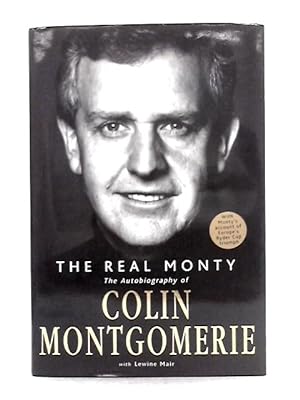 Seller image for The Real Monty: The Autobiography of Colin Montgomerie for sale by World of Rare Books