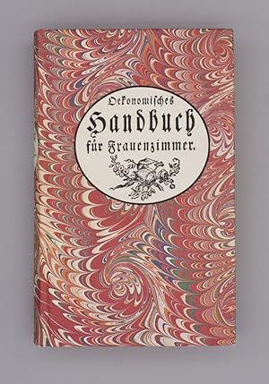 Oekonomisches Handbuch für Frauenzimmer; Erster Band, welcher das Kochbuch enthält. Neue sehr ver...