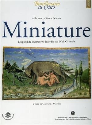 Miniature. Le splendide illustrazioni dei Codici dal IV al XV secolo. Dalla Mostra Vedere i Classic