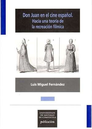 Bild des Verkufers fr Don Juan en el cine espaol: hacia una teora de la recreacin flmica . zum Verkauf von Librera Astarloa