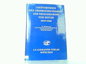 Seller image for Lagevortrge des Oberbefehlshabers der Kriegsmarine vor Hitler 1939 - 1945. Im Auftrag des Arbeitskreises fr Wehrforschung. for sale by Antiquariat Ehbrecht - Preis inkl. MwSt.