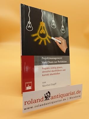 Seller image for Projektmanagement : vom Chaos zur Perfektion ; Projekte richtig planen, stressfrei durchfhren und korrekt abschlieen. for sale by Roland Antiquariat UG haftungsbeschrnkt