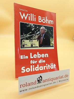 Willi Böhm - ein Leben für die Solidarität.