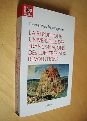 La République universelle des francs-maçons des lumières aux révolutions