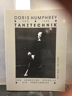 Doris Humphrey und ihre Tanztechnik : e. Arbeitsbuch. [Übers. aus d. Amerikan.: Ebba D. Drolshage...