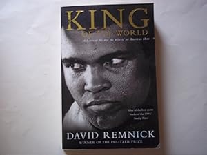 King of the World: Muhammad Ali and the Rise of an American Hero