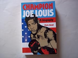 Champion Joe Louis: A Biography
