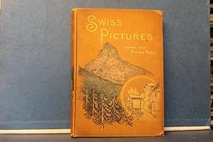 Swiss Pictures. Drawn with Pen and Pencil