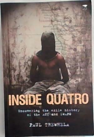 Image du vendeur pour Inside Quatro: Uncovering the Exile History of the ANC and SWAPO mis en vente par Chapter 1